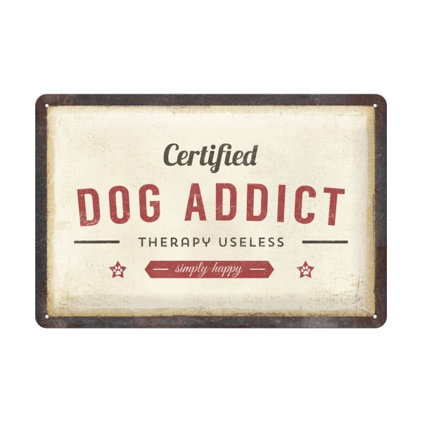 Seina dekoratiivne märk Certified Dog Addict - Postershop