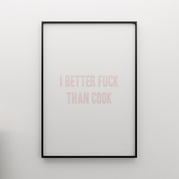 Plakát I better fuck than cook, 100x70 cm