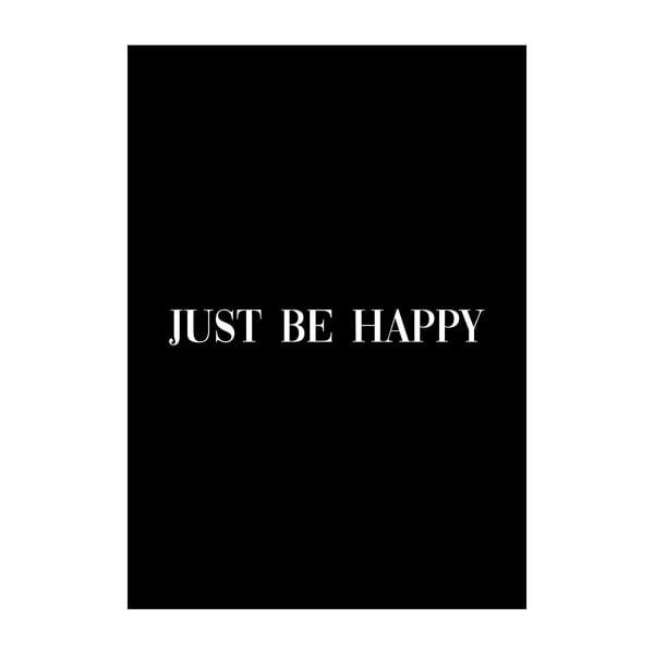 Plakát Imagioo Just Be Happy, 40 x 30 cm