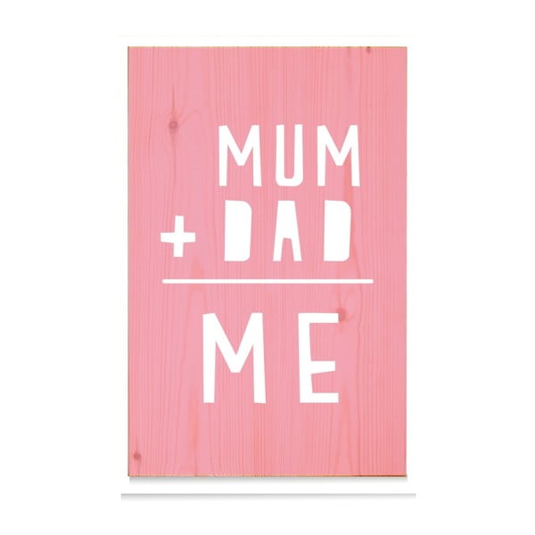 Dřevěná cedule Mum+Dad = Me Rosa