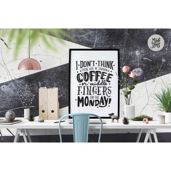 Plakát Monday Coffee & Middle Fingers BW, A2