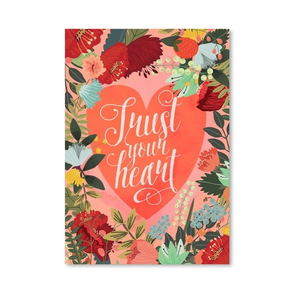 Plakát od Mia Charro - Trust Your Heart