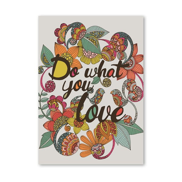 Autorský plakát Do What You Love od Valentiny Ramos