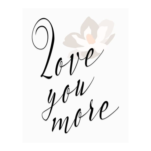 Plakát v dřevěném rámu Love you more, 38x28 cm