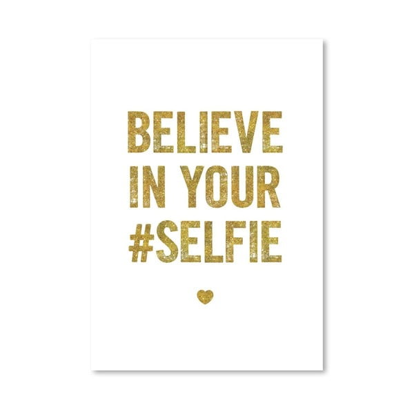 Plakát Believe in your Selfie, 42x60 cm