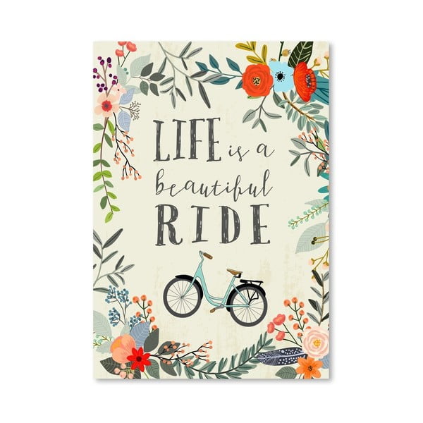 Plakát od Mia Charro - Life Is A Beautiful Ride