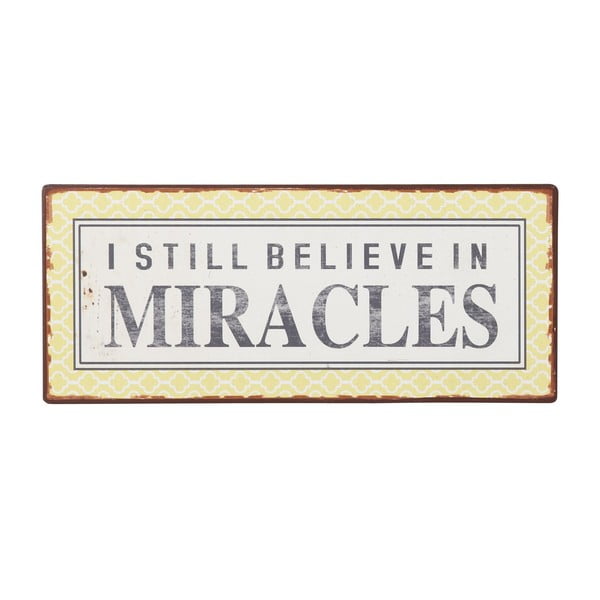 Cedule I still believe in miracles, 31x13 cm