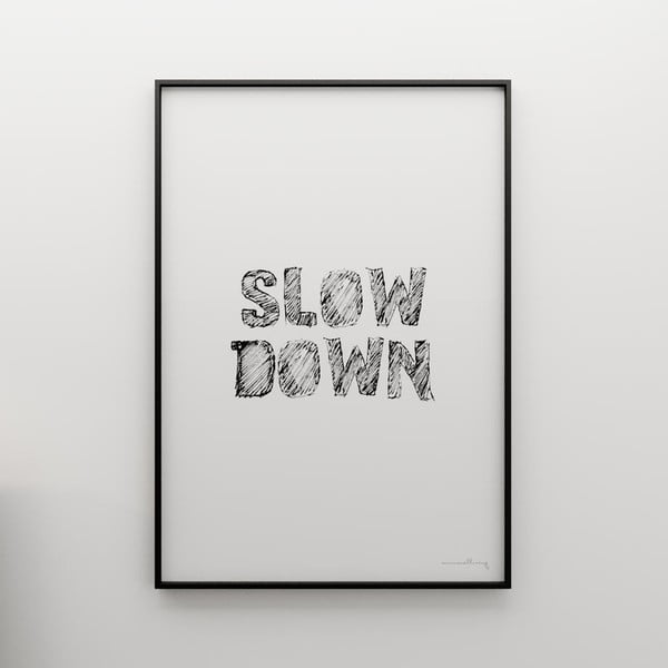 Plakát Slow down, 100x70 cm