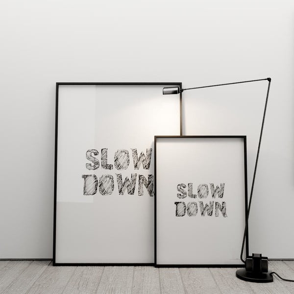 Plakát Slow down, 50x70 cm